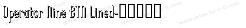 Operator Nine BTN Lined字体转换
